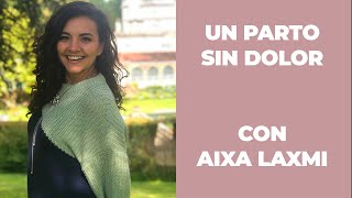 Un Parto Sin Dolor. Con Aixa Laxmi