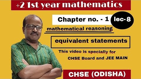 Mathematical reasoning //equivalent statements //class 11th // CHSE odisha // lec no:-8