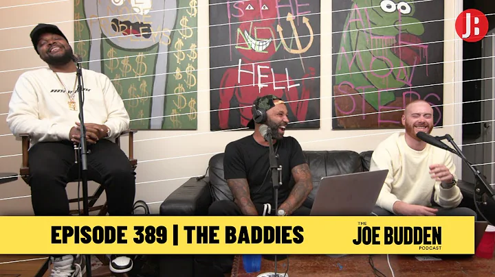 The Joe Budden Podcast Episode 389 | The Baddies