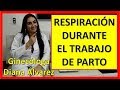 ¿COMO RESPIRAR DURANTE LAS CONTRACCIONES?; POR GINECOLOGA DIANA ALVAREZ