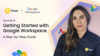 Hiver | EP:1 Getting Started with Google Workspace: A Step-by-Step Guide |