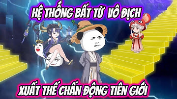 Hệ Thống Bất Tử Vô Địch Xuất Thế Chấn Động Tiên Giới | Lan VietSub