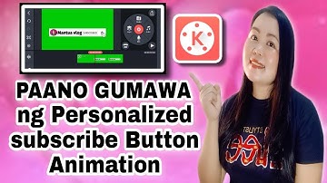 PAANO GUMAWA NG PERSONALIZED SUBSCRIBE BUTTON ANIMATION KineMaster @mantuavlog2133