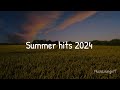 Summer 2024 | Summer hits 2024 Playlist