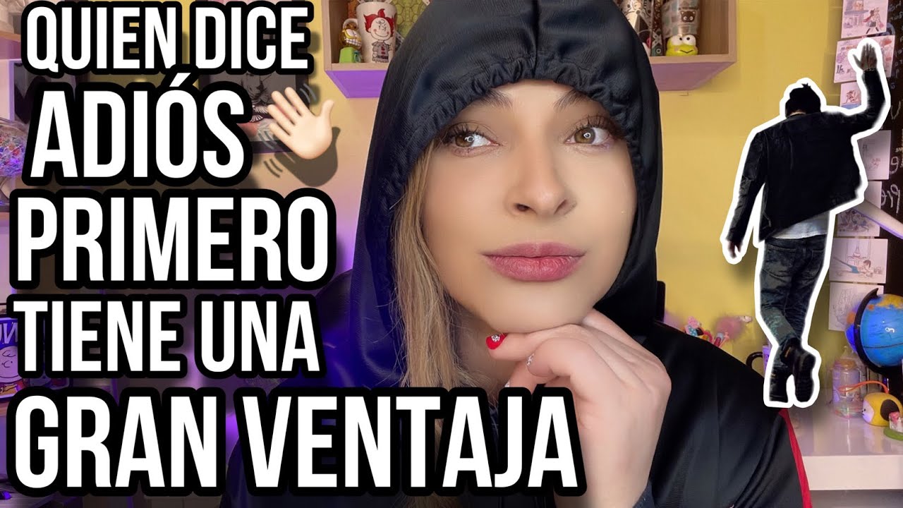 DECIR ADIÓS PRIMERO TE OTORGA UN GRAN PODER | Vuelves a ser prioridad