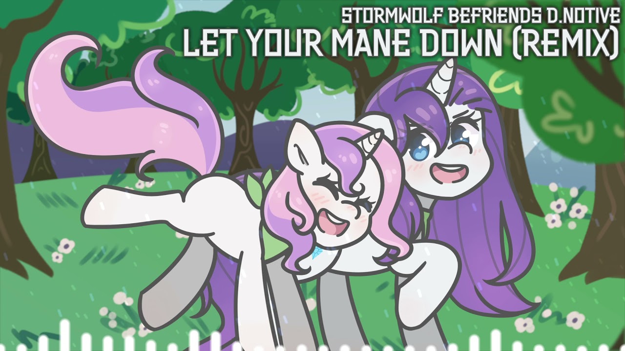 StormWolf befriends d.notive - Let Your Mane Down (Remix/Cover)