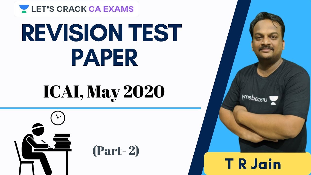 Revision Test Paper | ICAI, May 2020 | Part-2 | T R Jain | CA exams