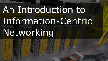 An Introduction to Information-Centric Networking (ICN)