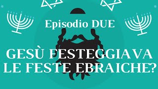 L'ebreo Gesù: le tradizioni famigliari e i pellegrinaggi a Gerusalemme