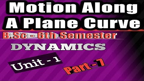 Lecture 7(Examples Based on Tangential and Normal Velocity and Normal Acceleration)