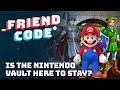 Friend Code - Is the Nintendo Vault Here to Stay?