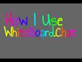 How I Use Whiteboard.Chat