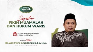 Konsultasi Syariah - Seputar Fikih Muamalah & Hukum Waris | Ust. Dr. Asri Muhammad Shaleh, Lc., M.A.