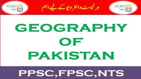 GEOGRAPHY OF PAKISTAN | CSS PMS PPSC NTS OTS
