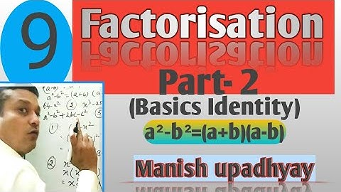 Factorisation by using basics identity (a²-b²) , (a+b)² and (a-b)²