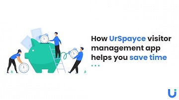 Save-Time With Urspayce Visitor Management App