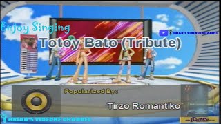 Totoy Bato (Tribute) - Tirzo Romantiko (Karaoke)