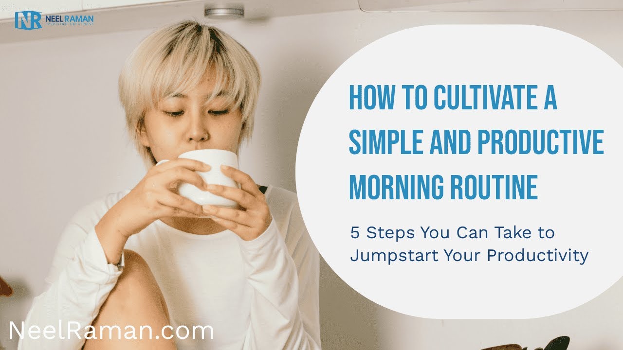 [1-Minute Video] How to Cultivate a Simple and Productive Morning ...