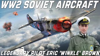 Soviet Aircraft of WW2 | Legendary Test Pilot Eric Winkle Brown Talks About Soviet Planes