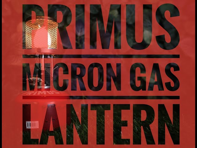 Primus Micron Gas Lantern Unboxing and Demonstration - YouTube