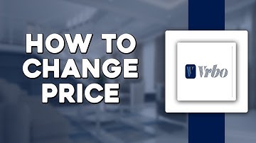 How To Change Price on Vrbo (Easiest Way)​​​​​​​