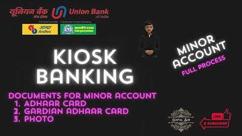 How to Open a Minor Account in Union Bank of India: Step-by-Step Guide on the Kiosk Portal