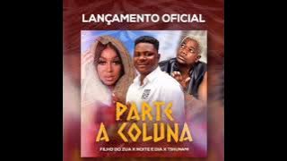 Filho Do Zua feat. Noite Dia & Tshunami - Parte a Coluna