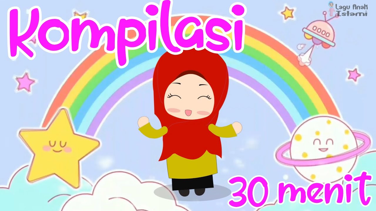 Kompilasi 30 menit Lagu Anak Islami Favorit   Menghafal Sifat 20 Allah dengan Mudah