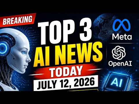 Today’s AI News in 3 Minutes | July 12, 2026