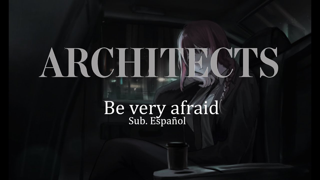 Architects - be very afraid (Sub. Español)