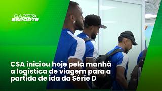 CSA embarca para desafio na Série D contra o Uberlândia - 6/8/26
