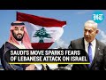 &#39;Leave Lebanon Now&#39;: Saudi&#39;s Alarm Sparks Big Attack On Israel Fear; Hezbollah To Enter War?