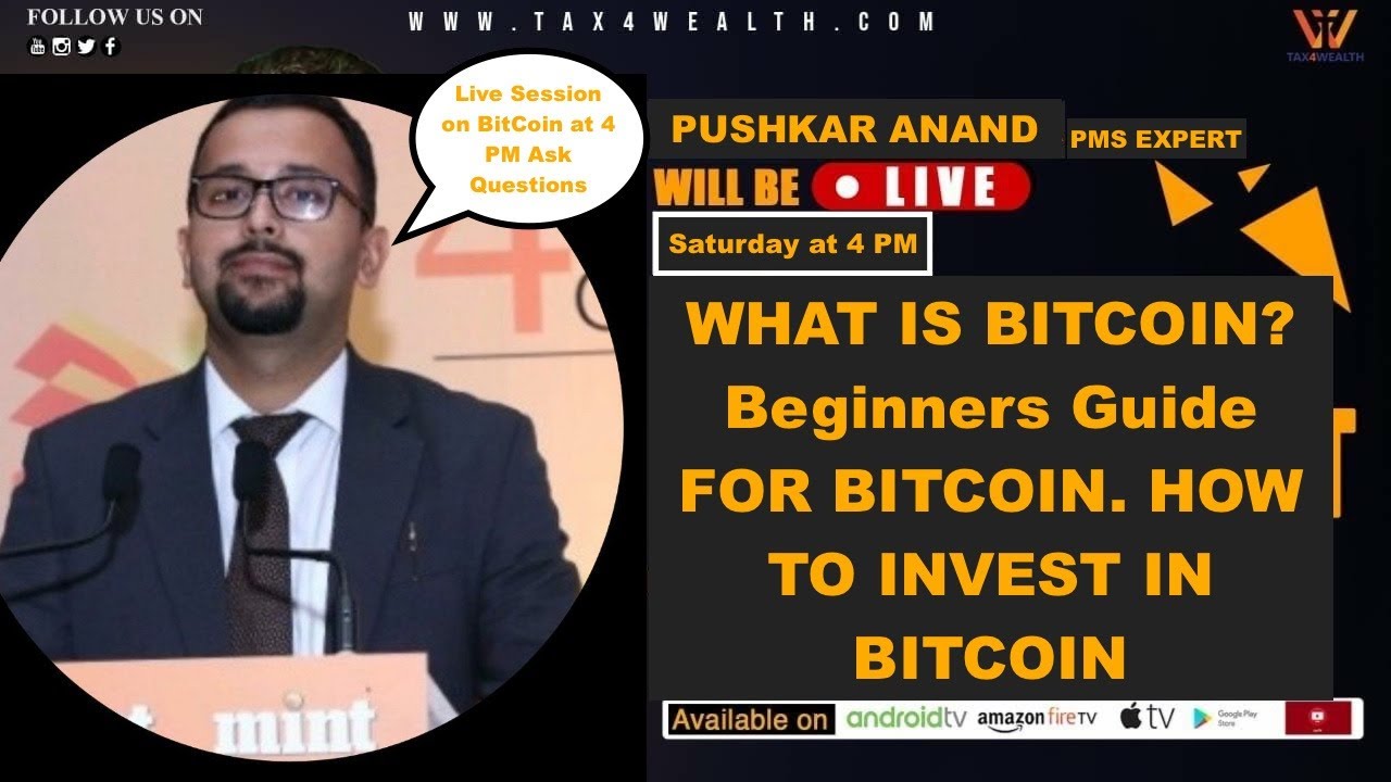 Live Session at 4.00 PM on Saturday: What is Bitcion? Beginners Guide for Bitcoin with Pushkar Anand