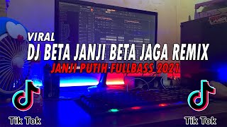 DJ BETA JANJI BETA JAGA - JANJI PUTIH REMIX VIRAL TIKTOK FULLBASS 2021!!! PAKE HEADSHET LEBIH JOSS!!