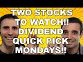 Dividend quick pick stock pick monday   two stocks were watching  building passive income 