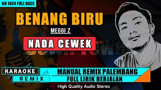 BENANG BIRU - MEGGI Z (Nada Cewek) || KARAOKE REMIX PALEMBANG