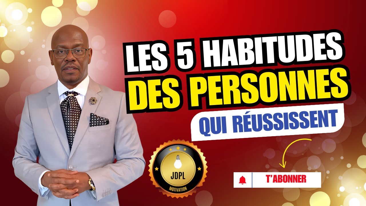 LES 5 HABITUDES DES PERSONNES QUI RÉUSSISSENT - YouTube
