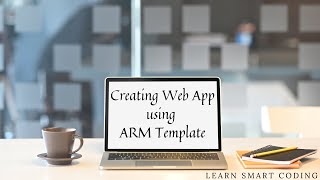 AZ-204 | Azure App Service Web Apps | Create Web App using Azure AR Template | Learn Smart Coding