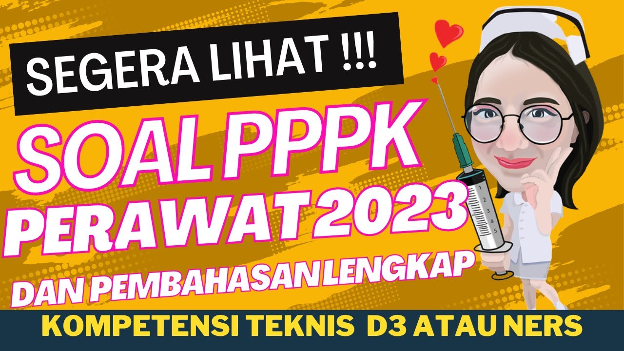SEGERA LIHAT‼‼SOAL PPPK PERAWAT 2023 DAN PEMBAHASAN LENGKAP II KOMPETENSI TEKNIS D3 DAN NERS