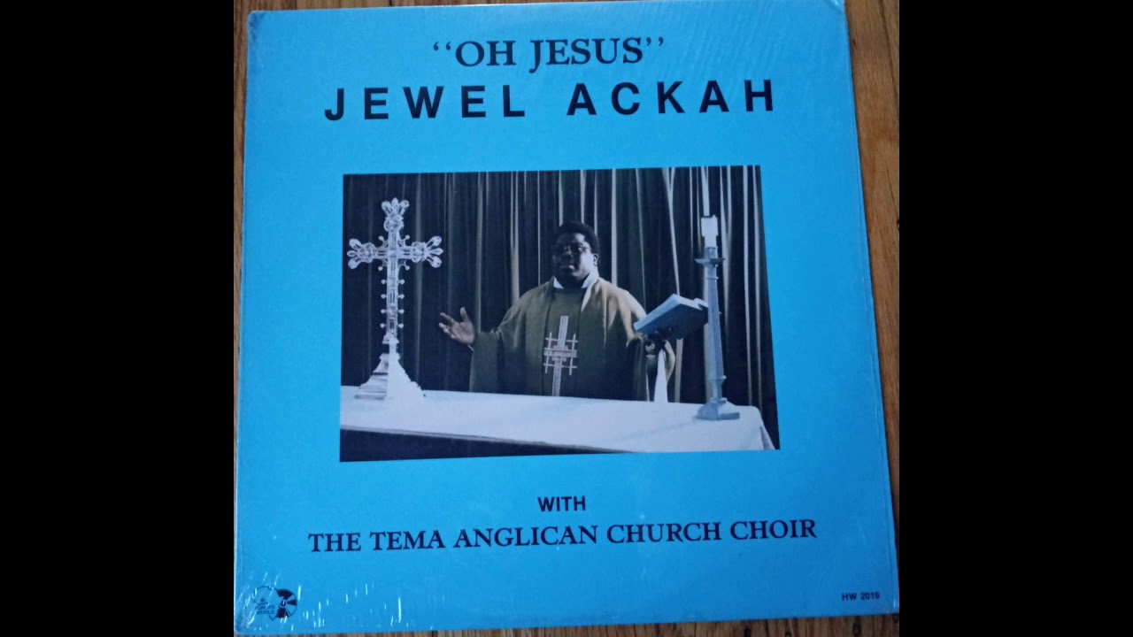 Jewel Ackah  The Tema Anglican Church Choir   Jesus