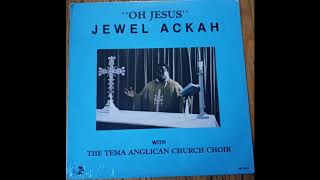 Jewel Ackah & The Tema Anglican Church Choir - Jesus