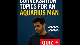 Best Conversation Topics for an Aquarius Man