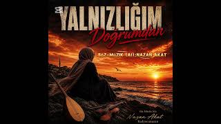 Yalnizliğim Doğrumdan Tüm Yalnizlara Söz - Müzi̇k:nazan Akat (Radyocunazan)