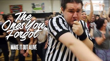 The Ones You Forgot - Make It Out Alive (Official Music Video)