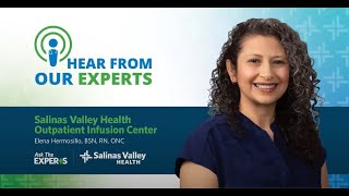Podcast: Salinas Valley Health Outpatient Infusion Center with Elena Hermosillo, BSN, RN, ONC