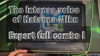 The intense voice of Hatsune Miku Expert Full Combo!