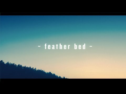 Feather Bed Video