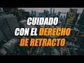 Ciudado Con El Derecho De Retracto Al Invertir