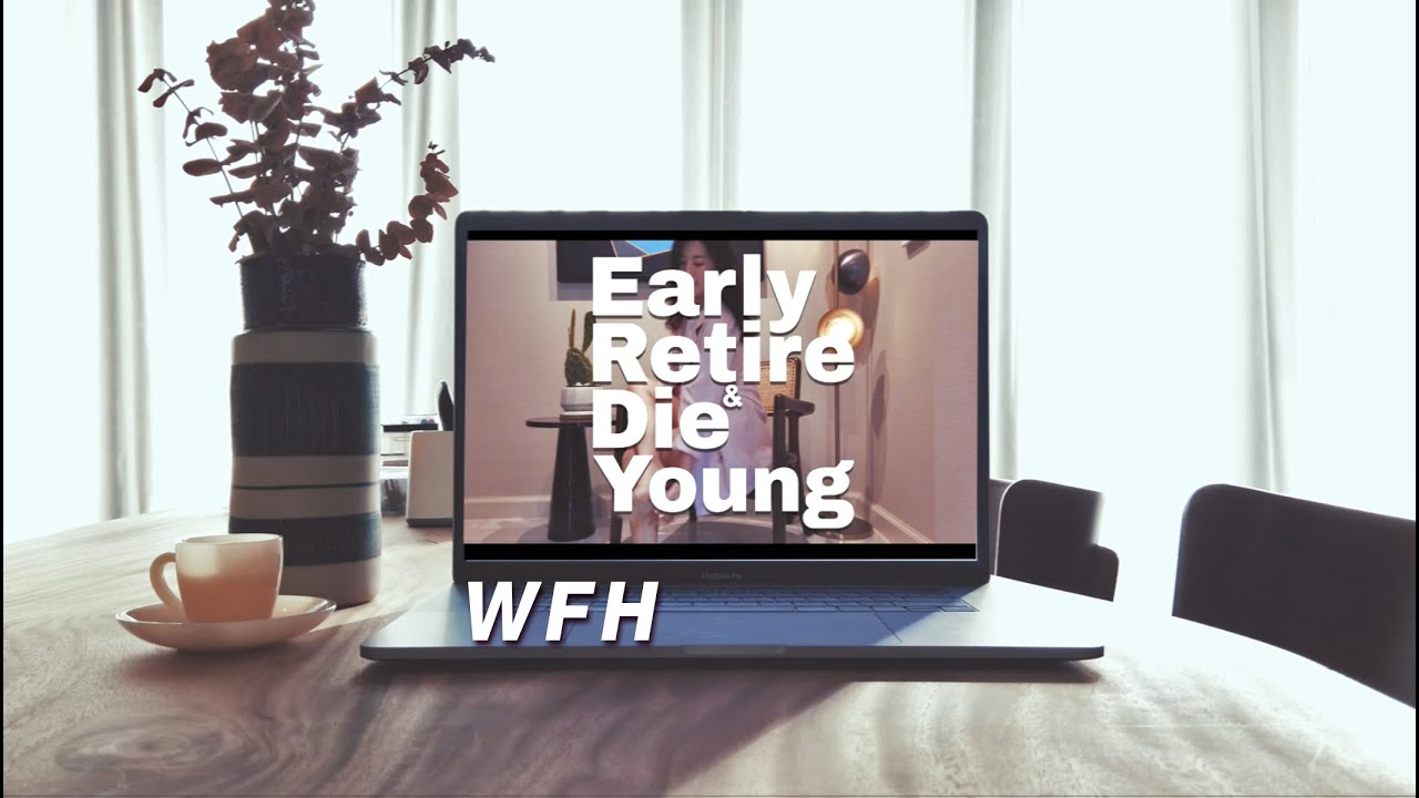 Early Retire \u0026 Die Young - WFH (Official Video)