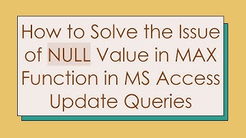 How to Solve the Issue of NULL Value in MAX Function in MS Access Update Queries